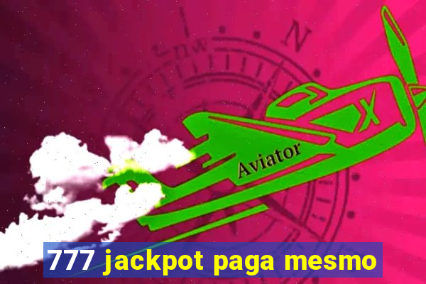 777 jackpot paga mesmo